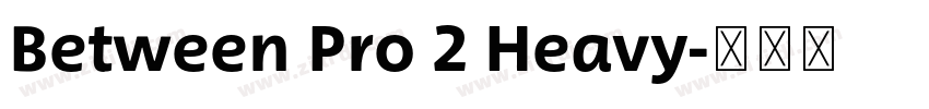 Between Pro 2 Heavy字体转换